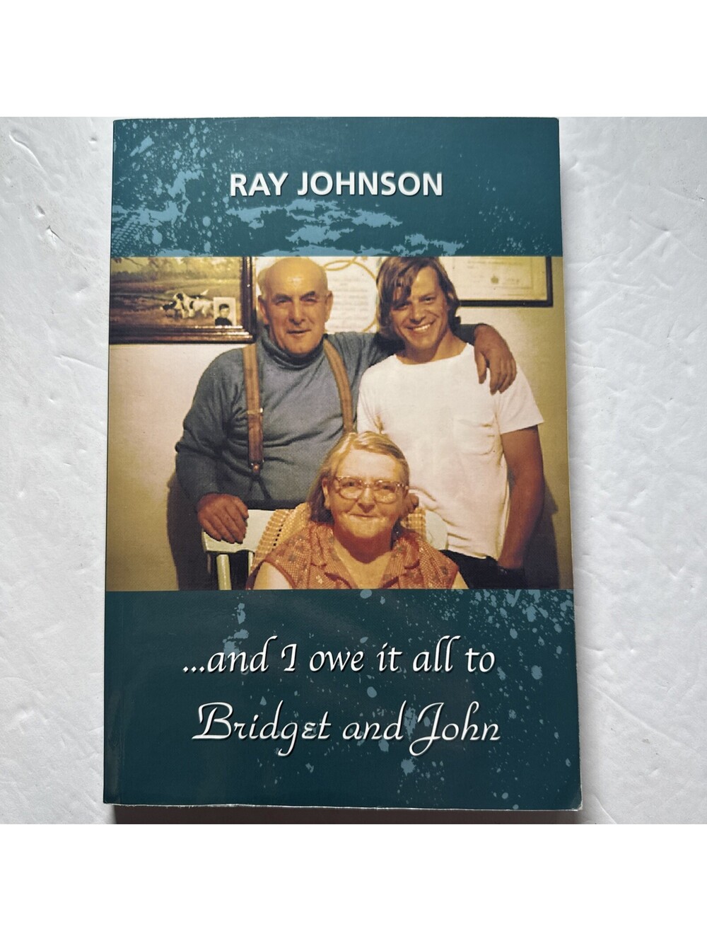 And I Owe It All to Bridget and John Ray Johnson SIGNED Buddy Wasisname NL